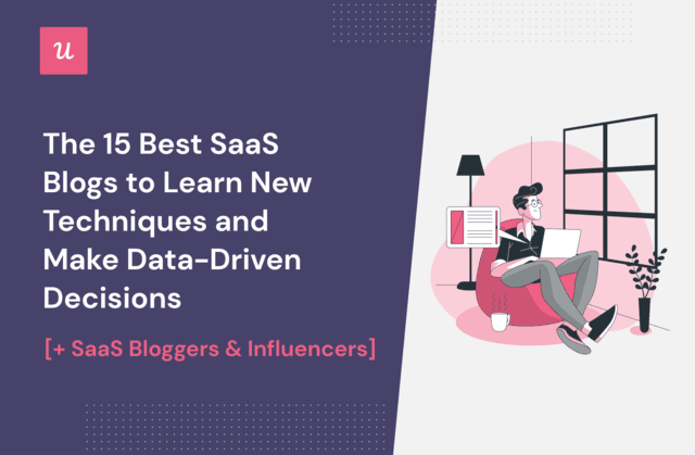 The 15 Best SaaS Blogs To Learn New Techniques and Make Data-Driven Decisions [+ SaaS Bloggers & Influencers]
