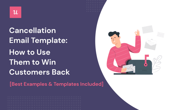 Cancellation Email Template: How To Use Them To Win Customers Back [Best Examples & Templates Included]