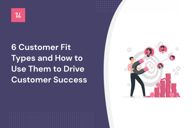 6 Customer Fit Types and How to Use Them To Drive Customer