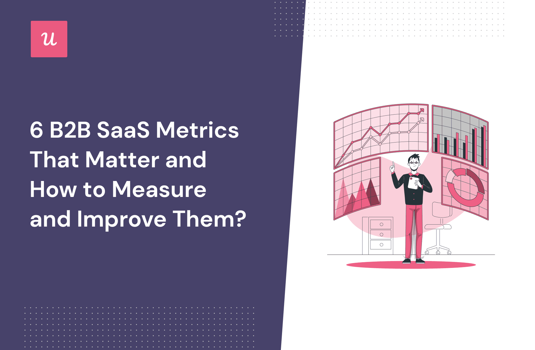 6 B2B SaaS Metrics That Matter and How To Measure and Improve Them?
