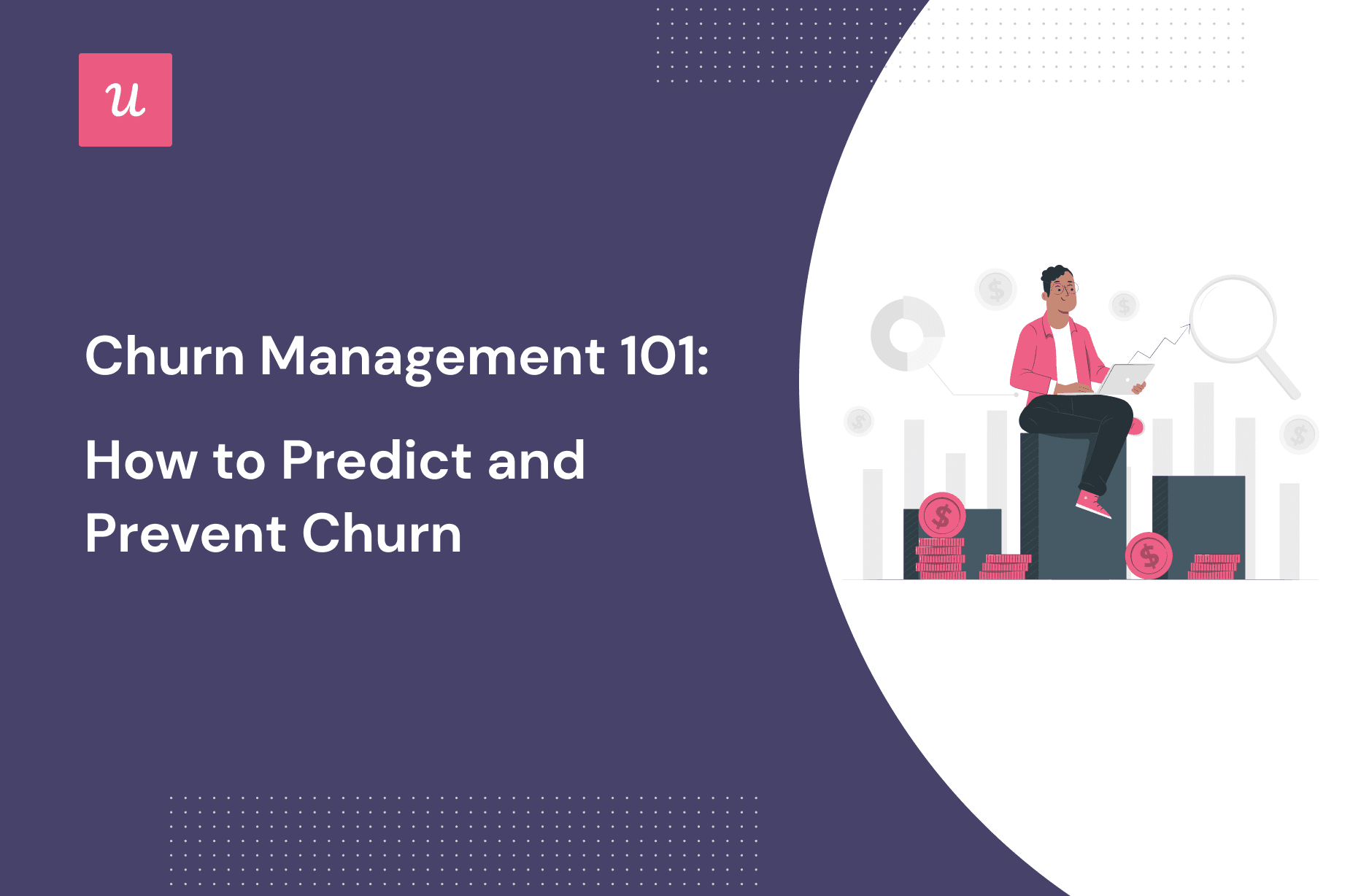 Churn Management Basics: How to Predict and Prevent Churn