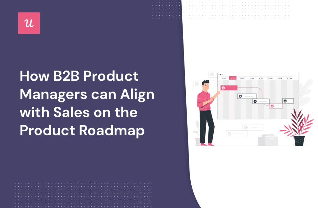 How B2b Product Managers Align With Sales On The Product Roadmap