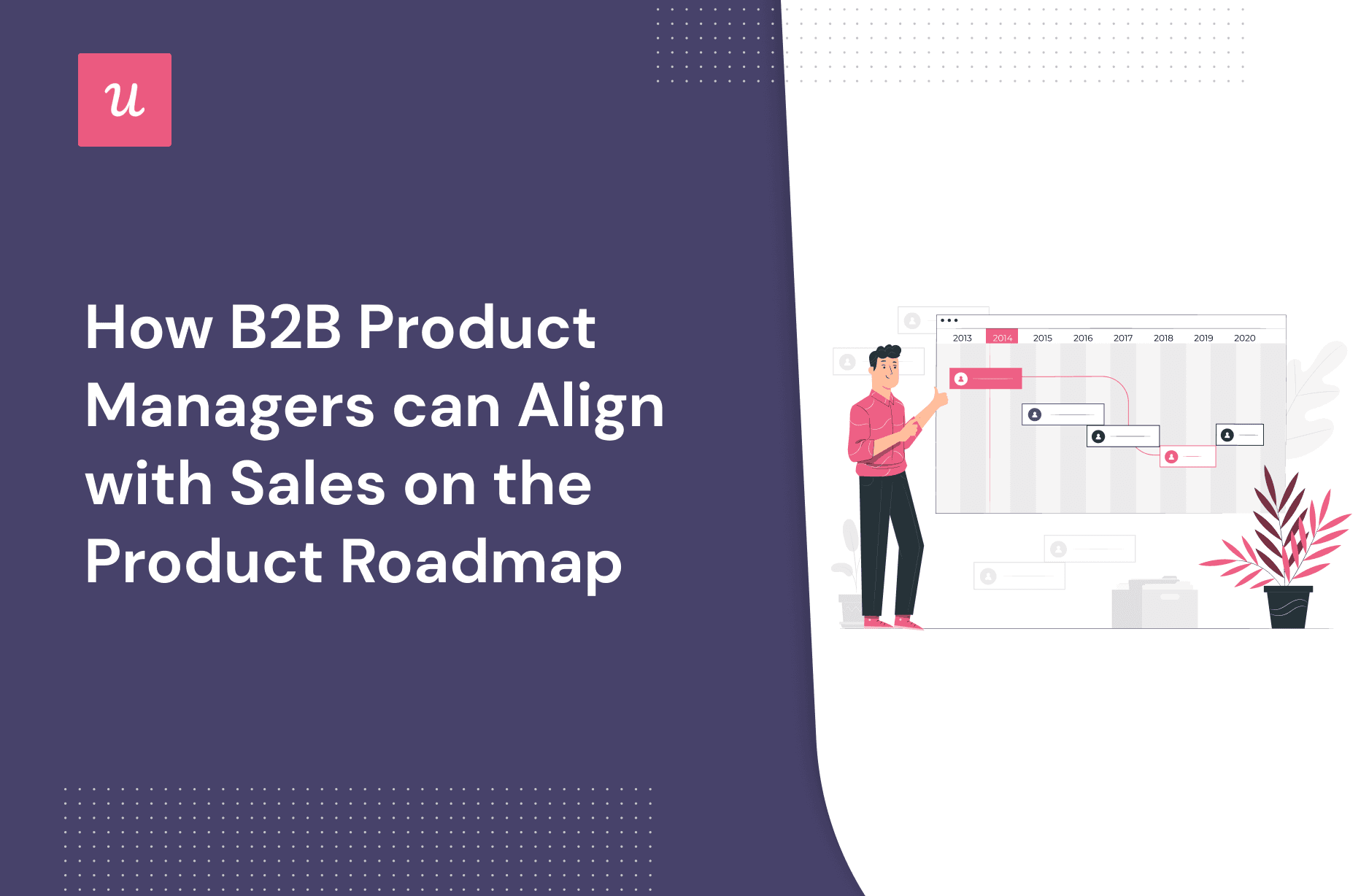How B2B Product Managers Can Align with Sales On The Product Roadmap