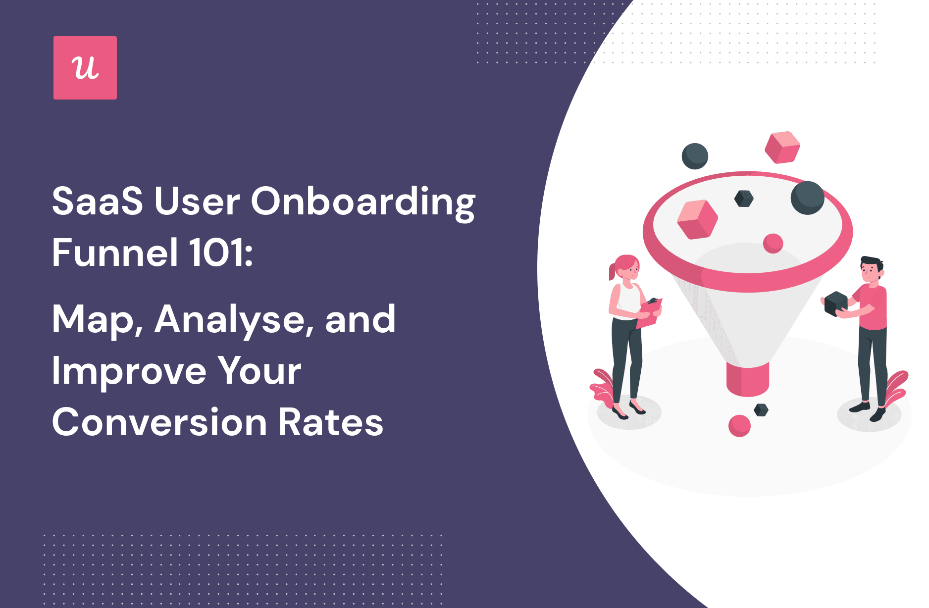 SaaS User Onboarding Funnel 101: Map, Analyse, and Improve Your Conversion Rates