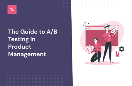 The Guide To A/B Testing In Product Management