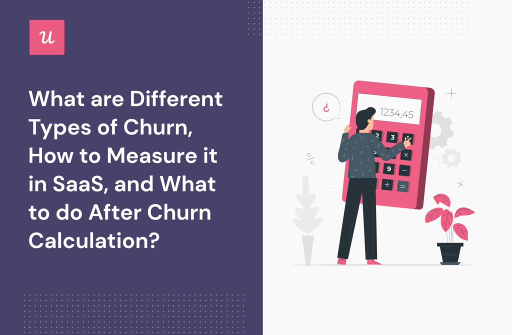 SaaS Churn Calculation: What Are Different Types Of Churn?