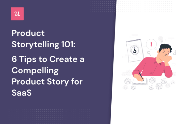 Product Storytelling 101: 6 Tips To Create a Compelling Product Story for SaaS cover
