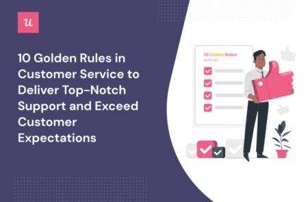 Golden Rules Of Customer Service To Deliver Top-Notch Support