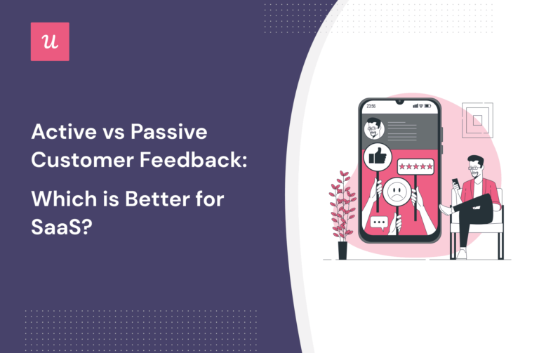 Active vs Passive Customer Feedback Which is Better for SaaS?
