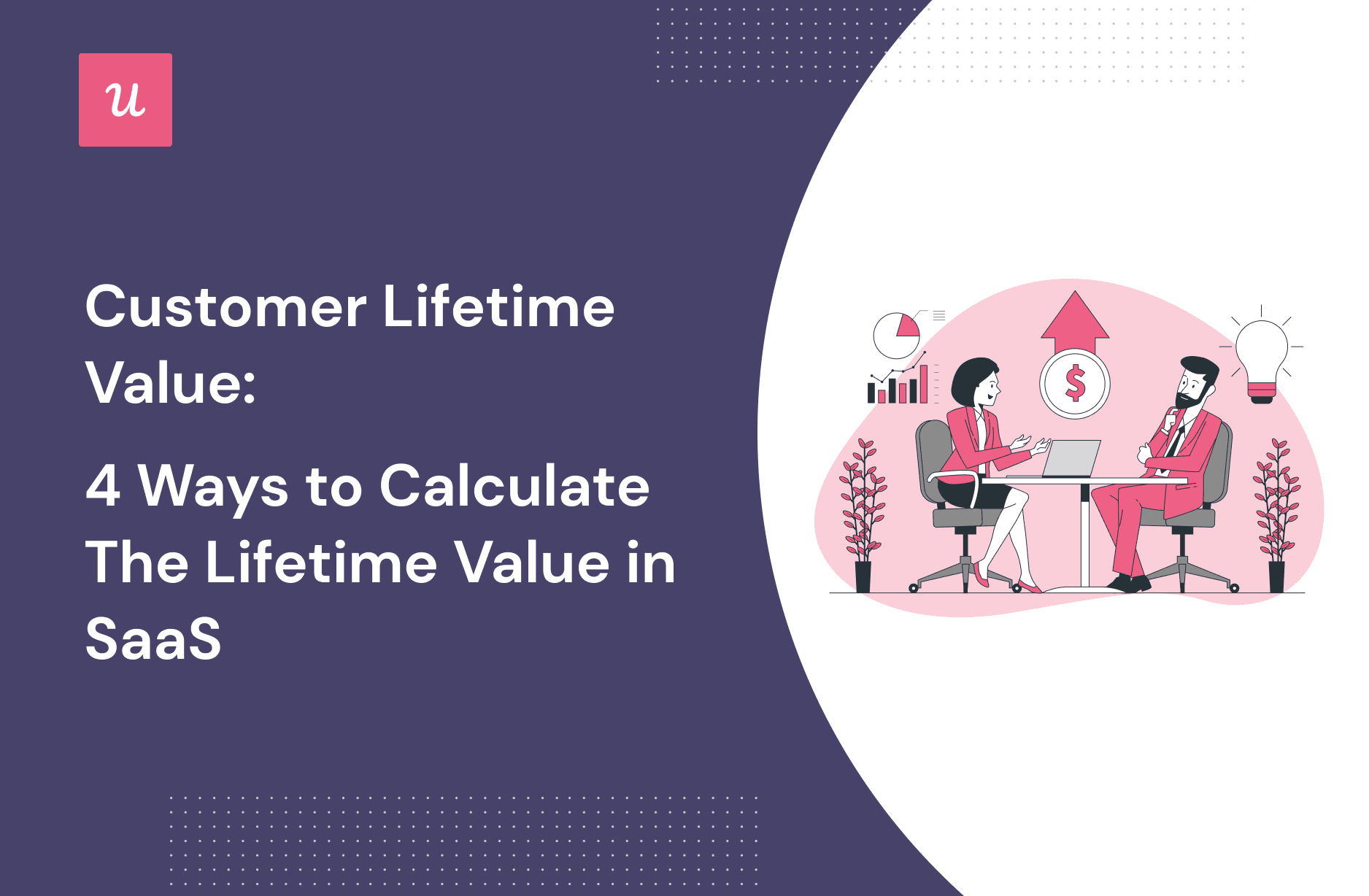 Customer Lifetime Value: 4 Ways To Calculate the Lifetime Value in SaaS cover