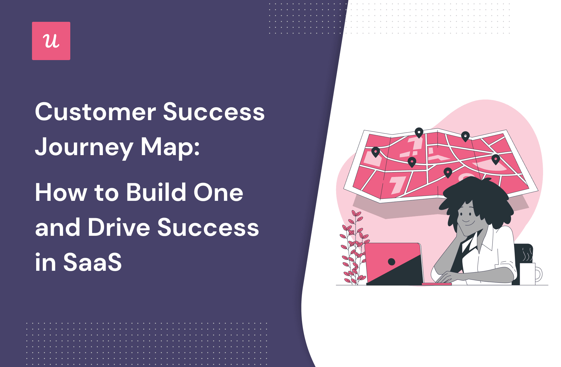 Customer Success Journey Map: How to Build One and Drive Success in SaaS cover