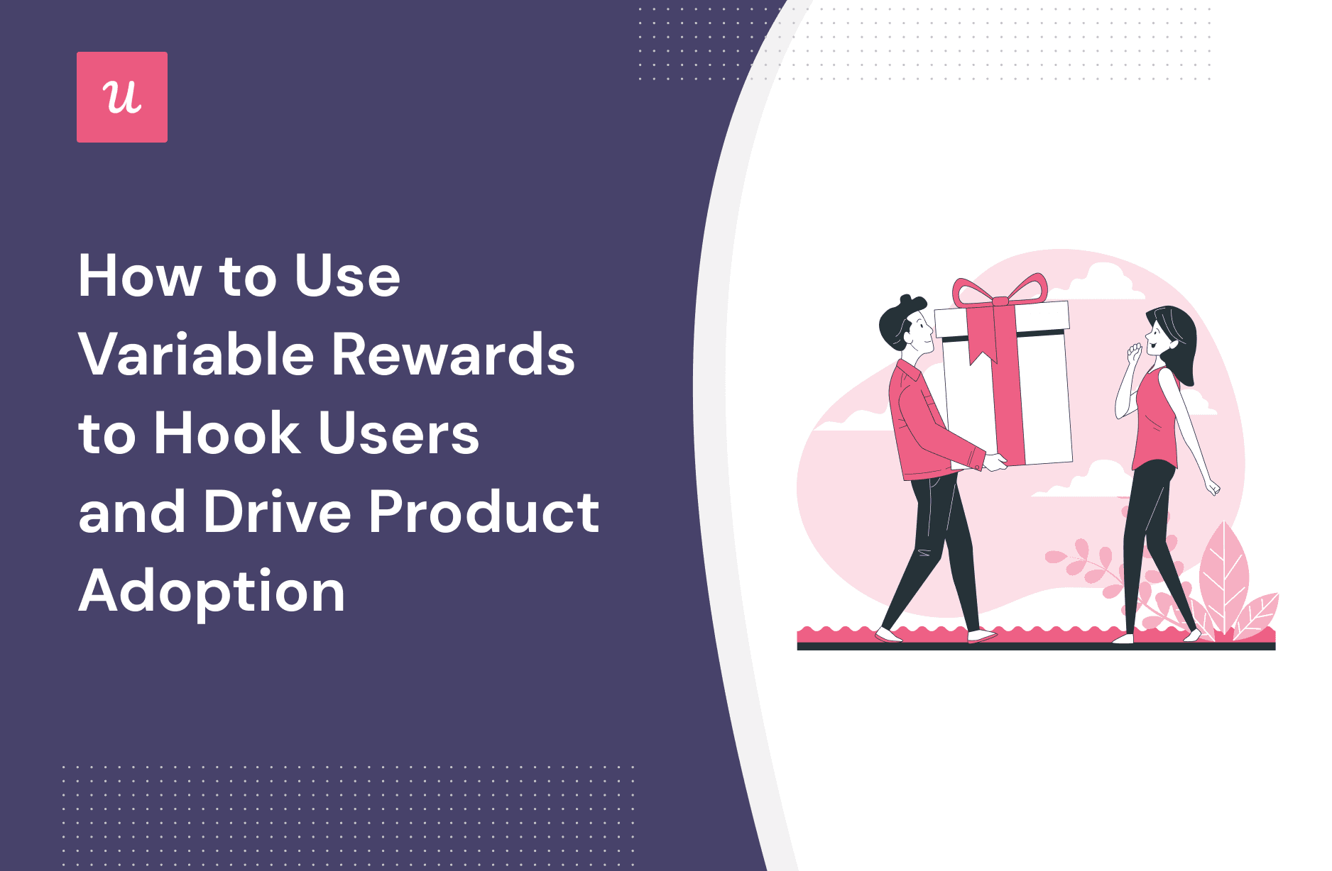 How to Use Variable Rewards to Hook Users and Drive Product Adoption cover