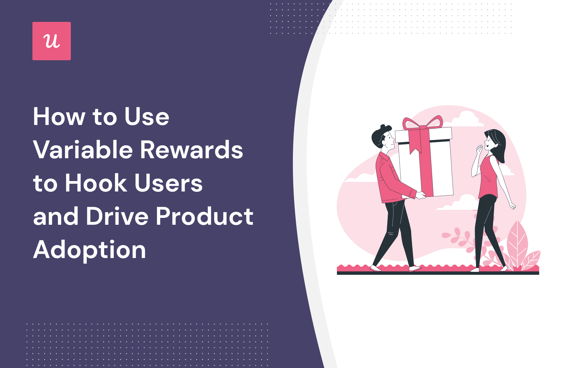 How to Use Variable Rewards to Hook Users and Drive Product Adoption