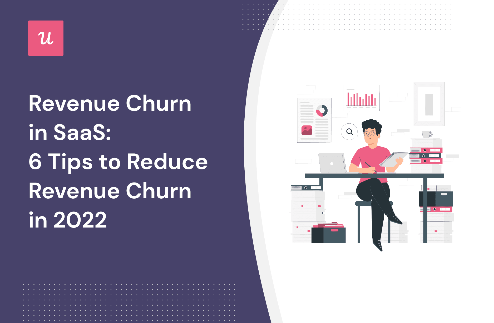 Revenue Churn in SaaS: 6 Tips To Reduce Revenue Churn in 2022 cover
