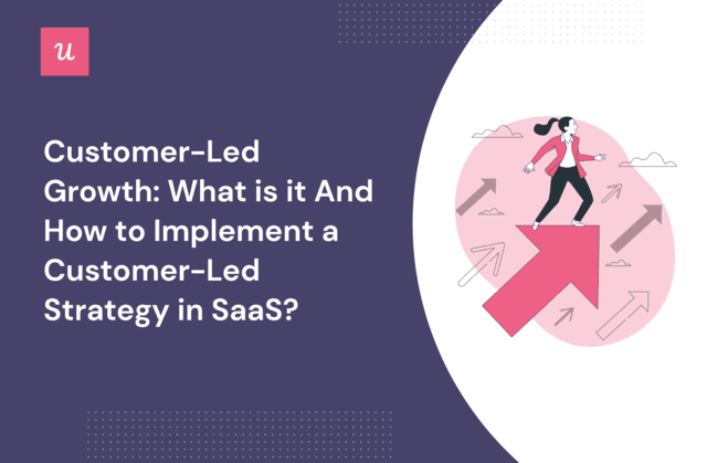 Customer-Led Growth: What Is It and How To Implement a Customer-Led Strategy in SaaS? cover