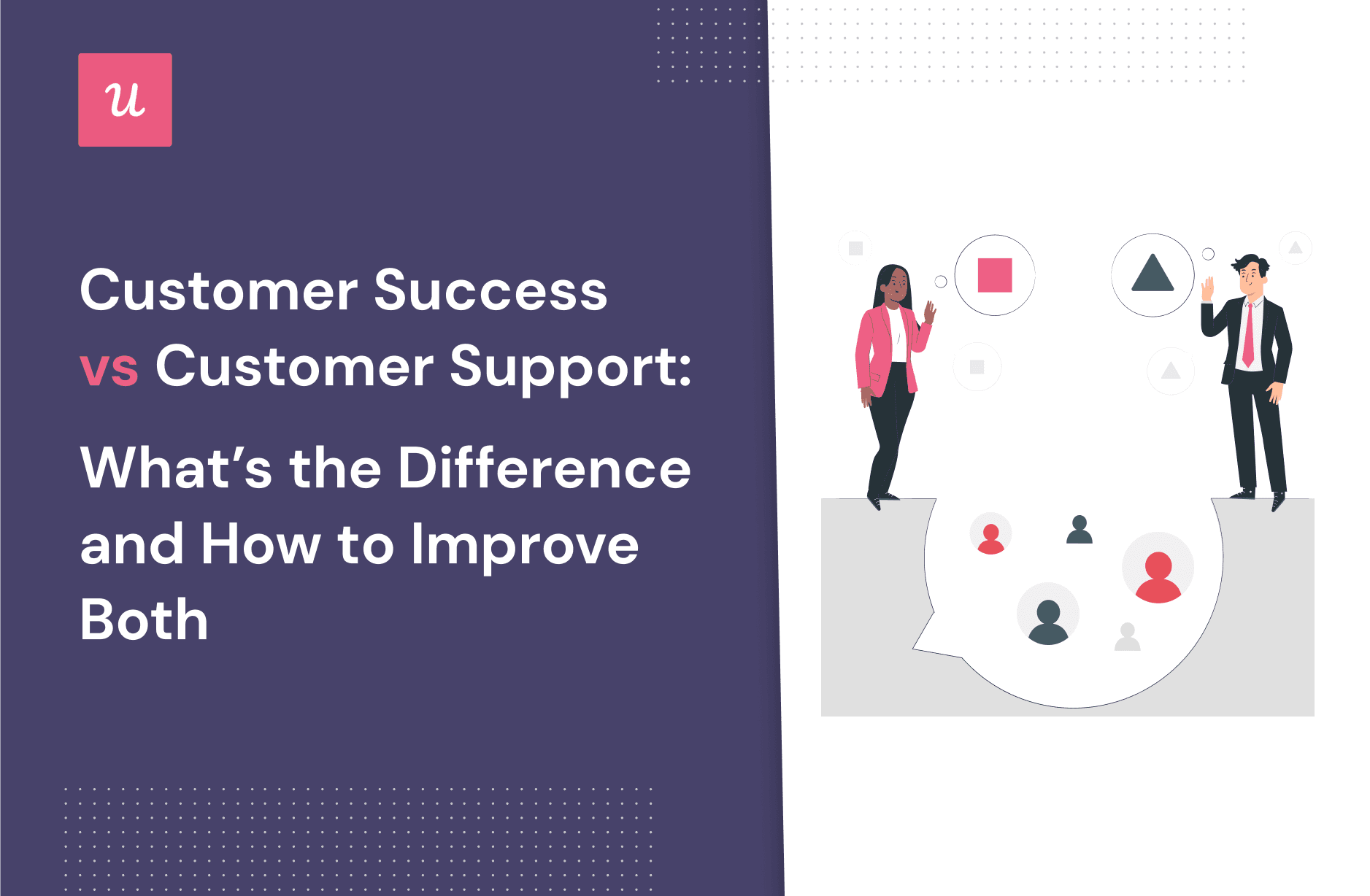 Customer Success vs Customer Support: What's The Difference and