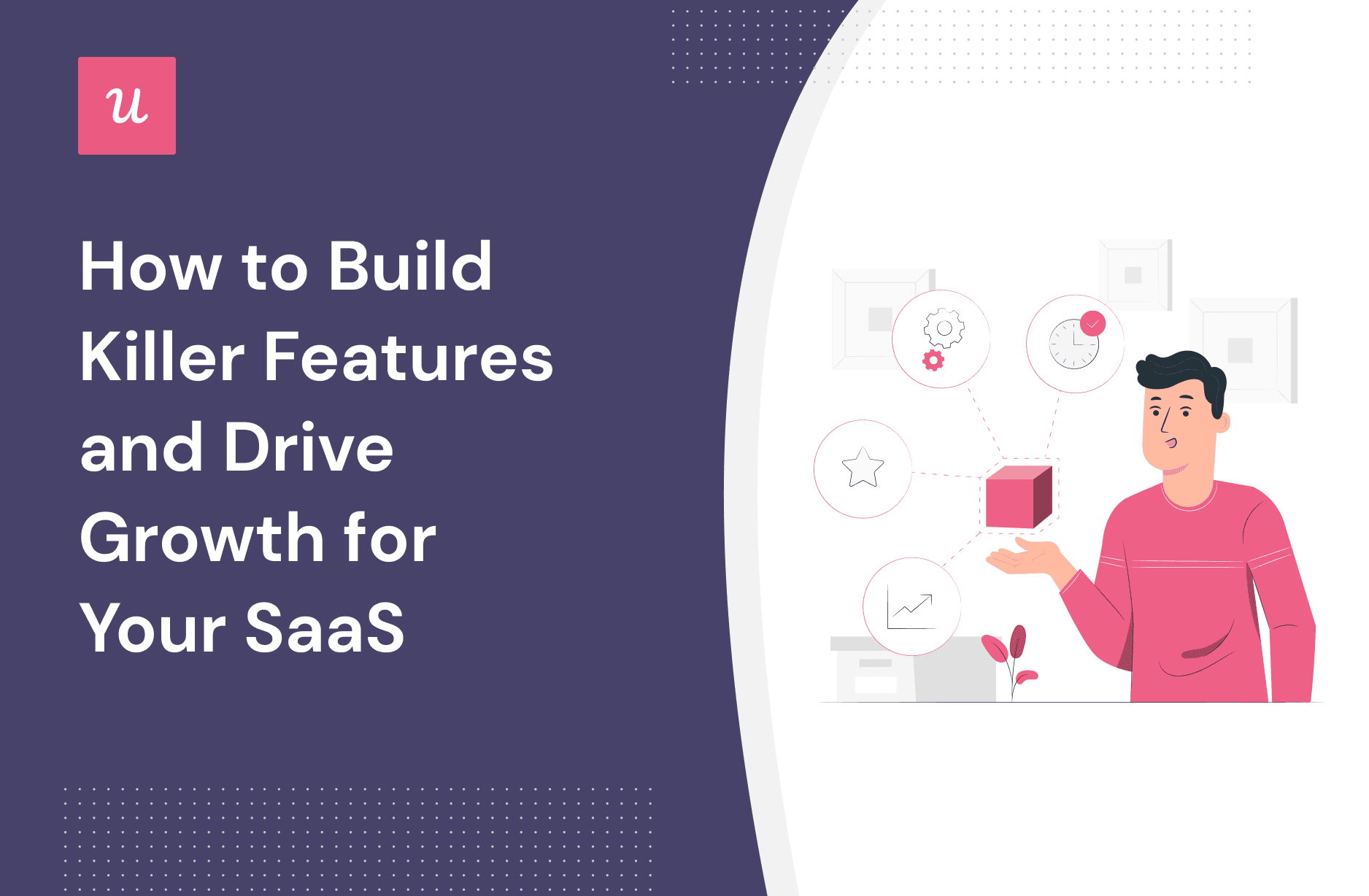 How to Build Killer Features and Drive Growth For You SaaS cover