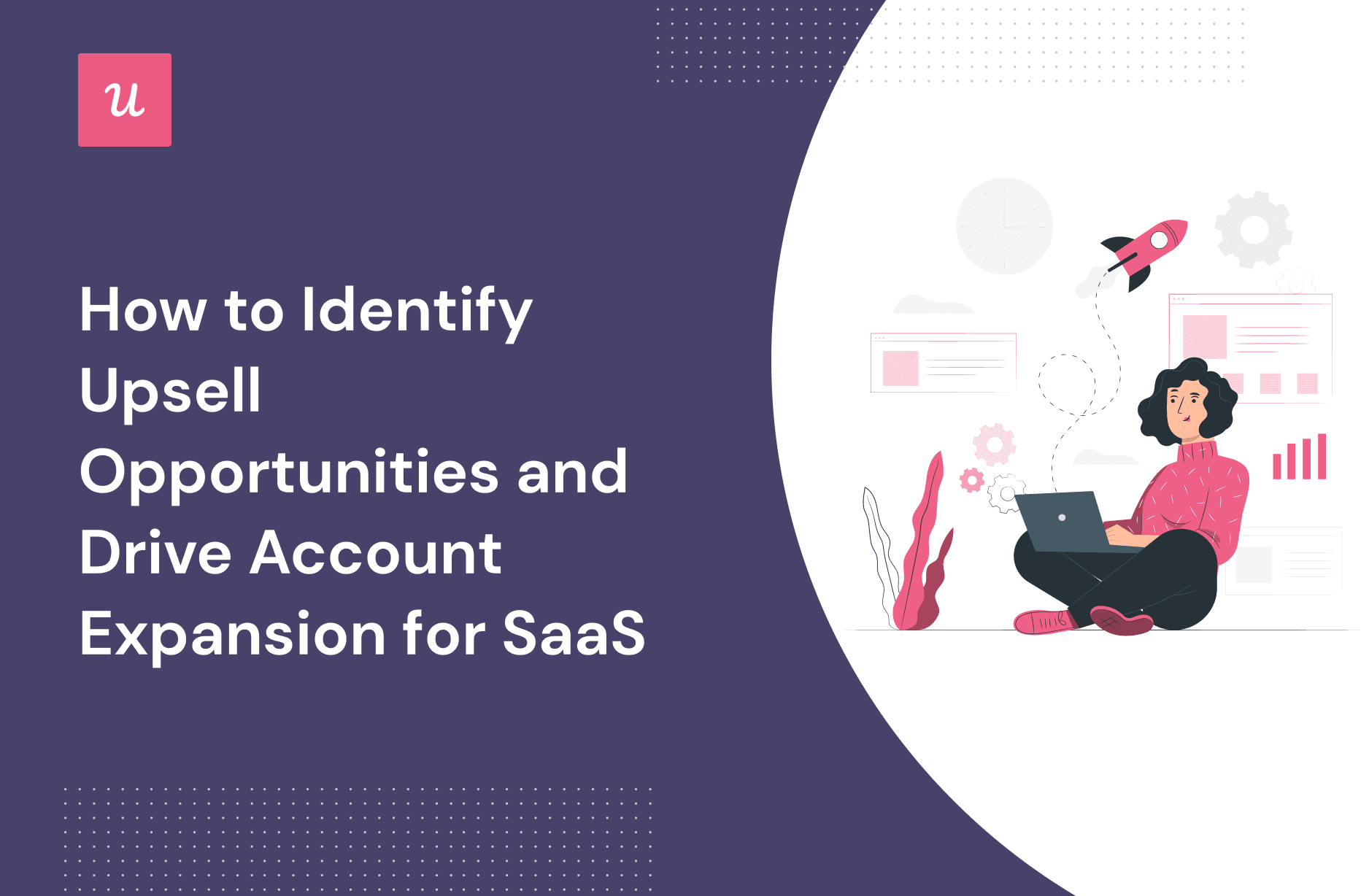 How to Identify Upsell Opportunities and Drive Account Expansion for SaaS cover
