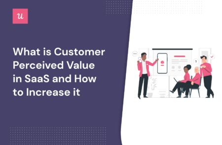 What is Customer Perceived Value in SaaS and How to Improve it