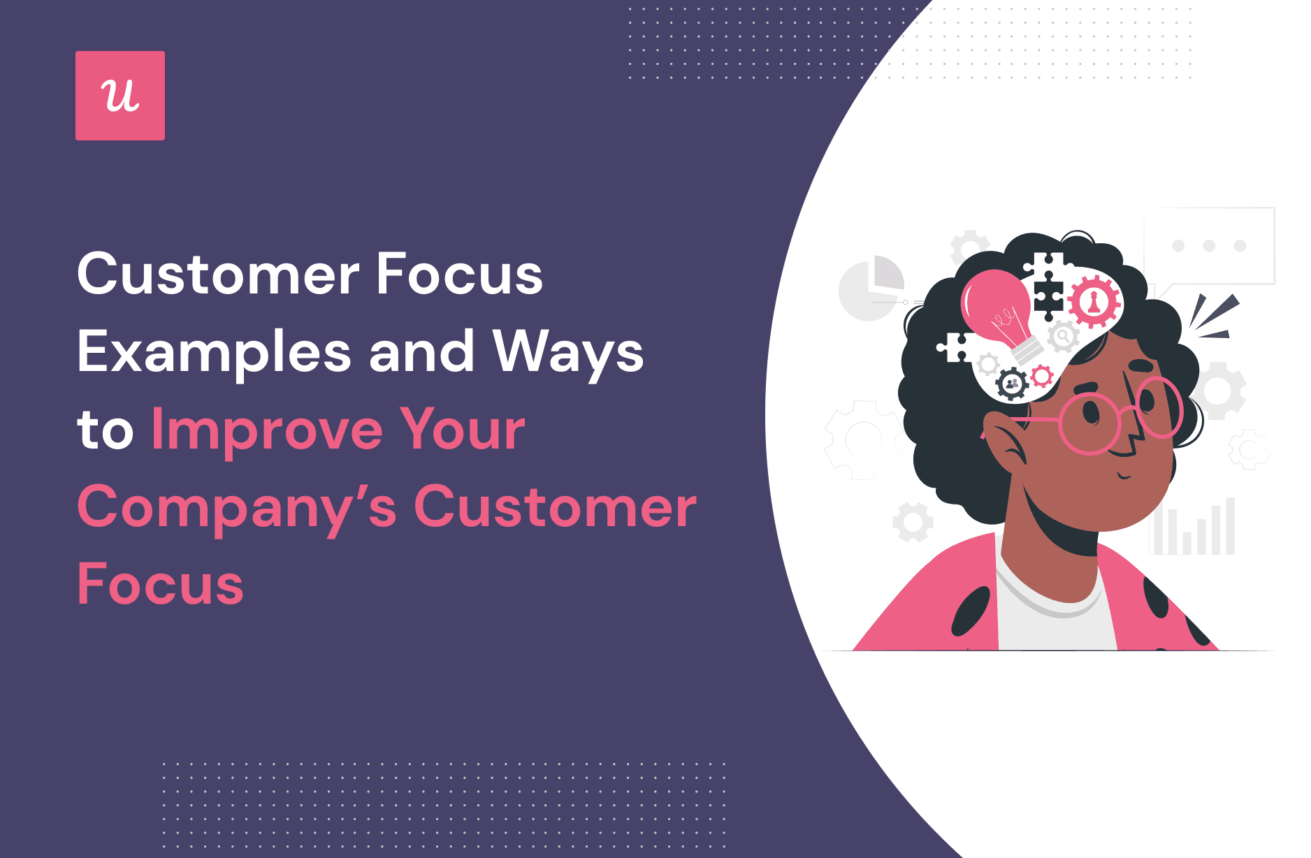 Customer Focus Examples and Ways to Improve Your Company’s Customer Focus cover