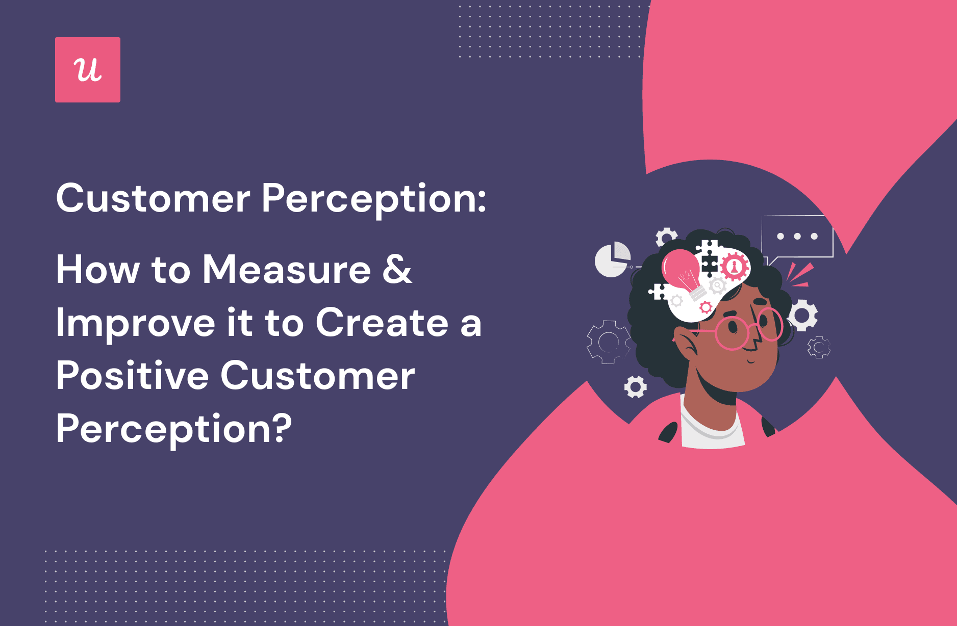 Customer Perception: How To Measure & Improve It To Create a Positive Customer Perception? cover