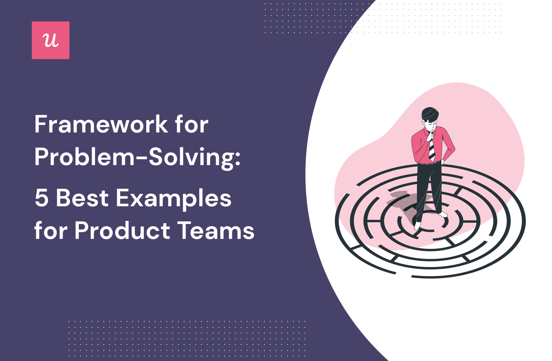 Framework for Problem-Solving: 5 Best Examples for Product Teams cover