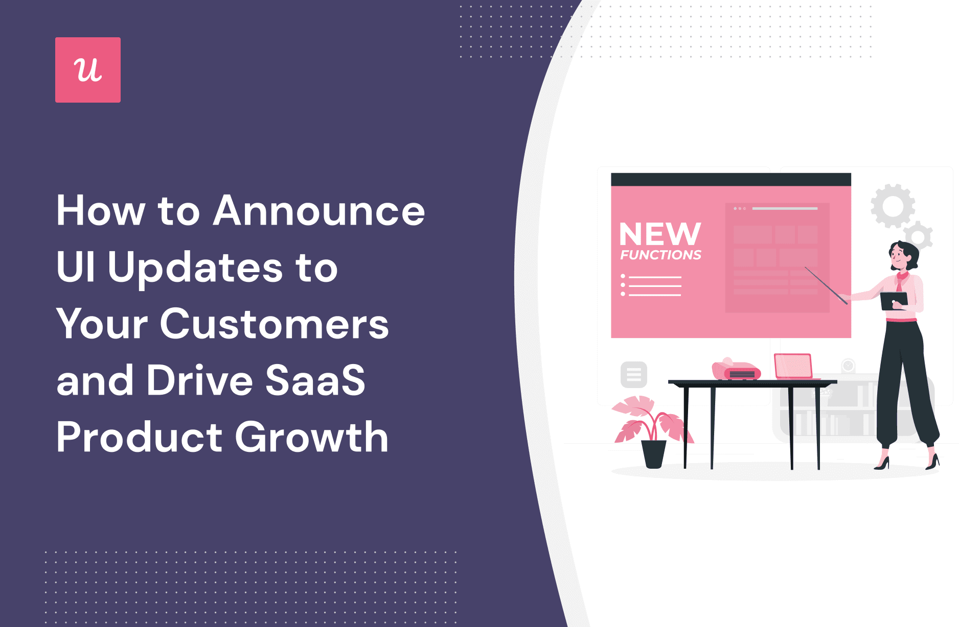 How to Announce UI Updates to Your Customers and Drive SaaS Product Growth cover