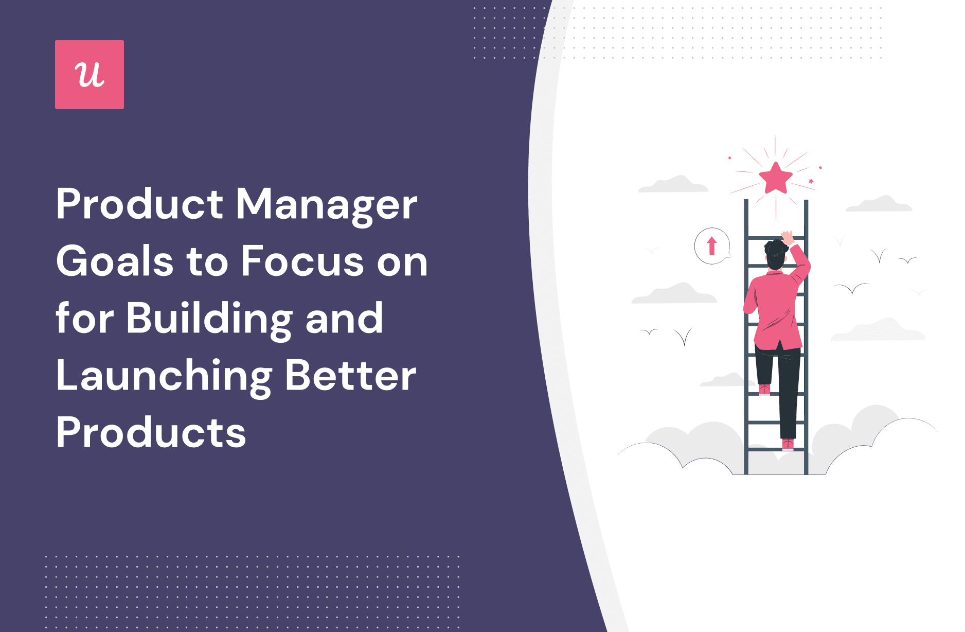 Product Manager Goals to Focus on For Building and Launching Better Products cover
