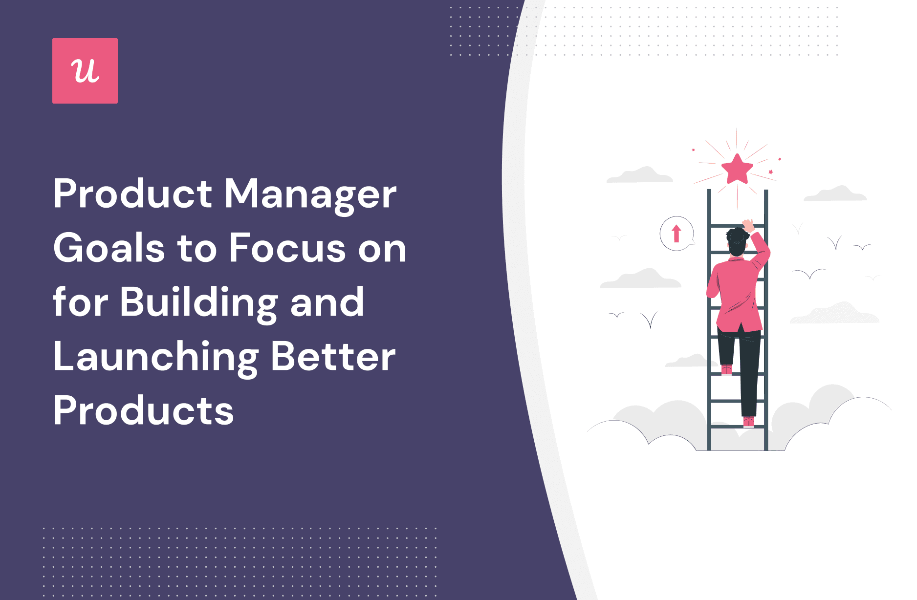 Product Manager Goals for Building Better Products