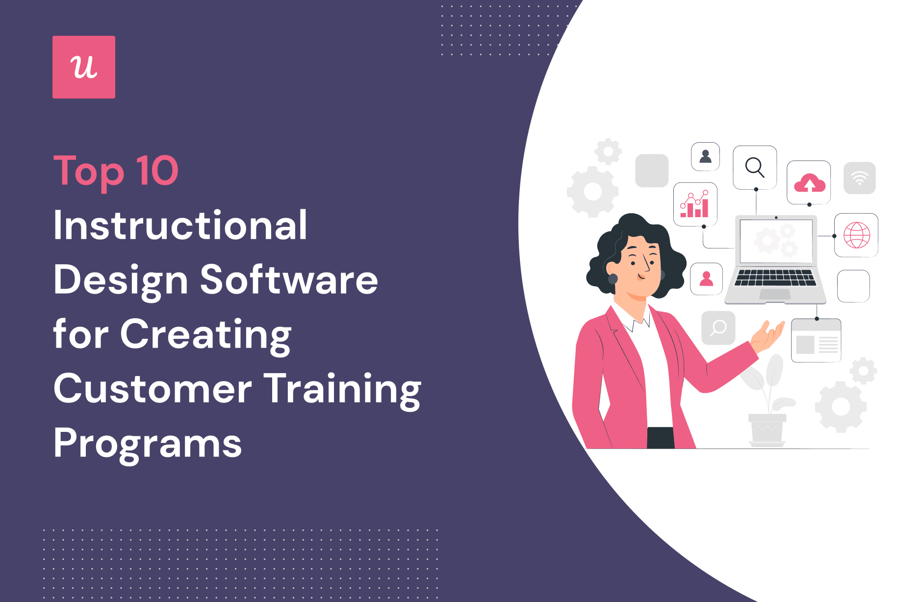 Top 10 Instructional Design Software For Creating Customer Training