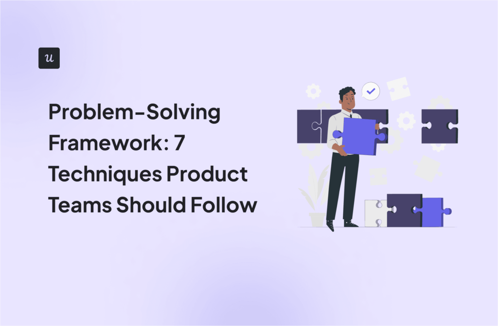 Problem-Solving Framework: 7 Techniques Product Teams Should Follow cover