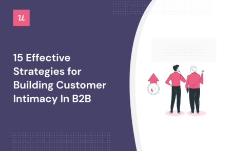 15 Customer Intimacy Best Practices and Tips For B2B Companies