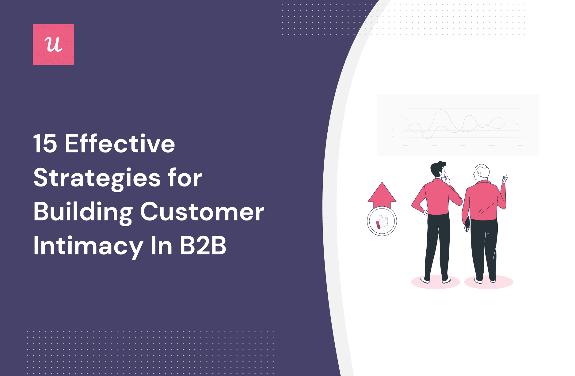 15 Customer Intimacy Best Practices and Tips For B2B Companies cover
