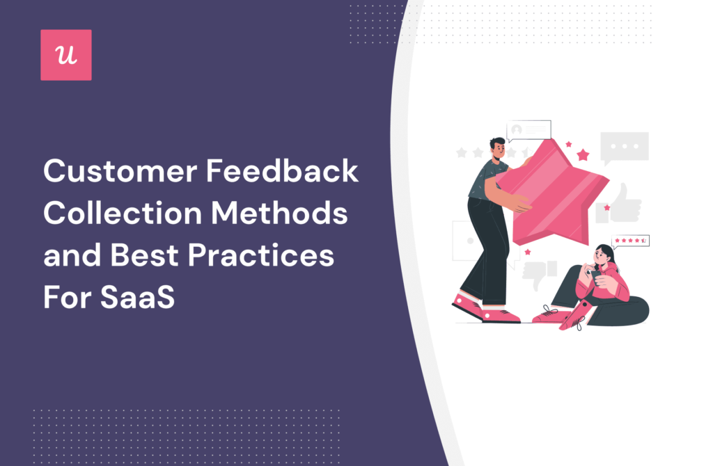 Customer Feedback Collection Methods And Best Practices For Saas 7820