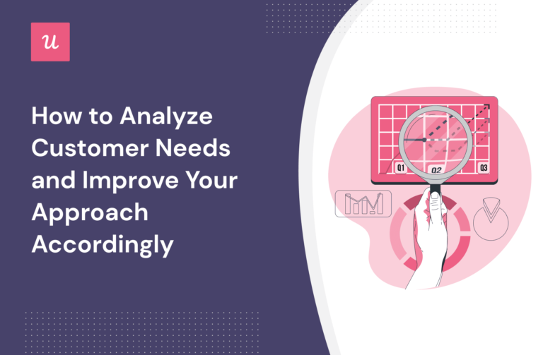 How to Analyze Customer Needs and Improve Your Approach Accordingly