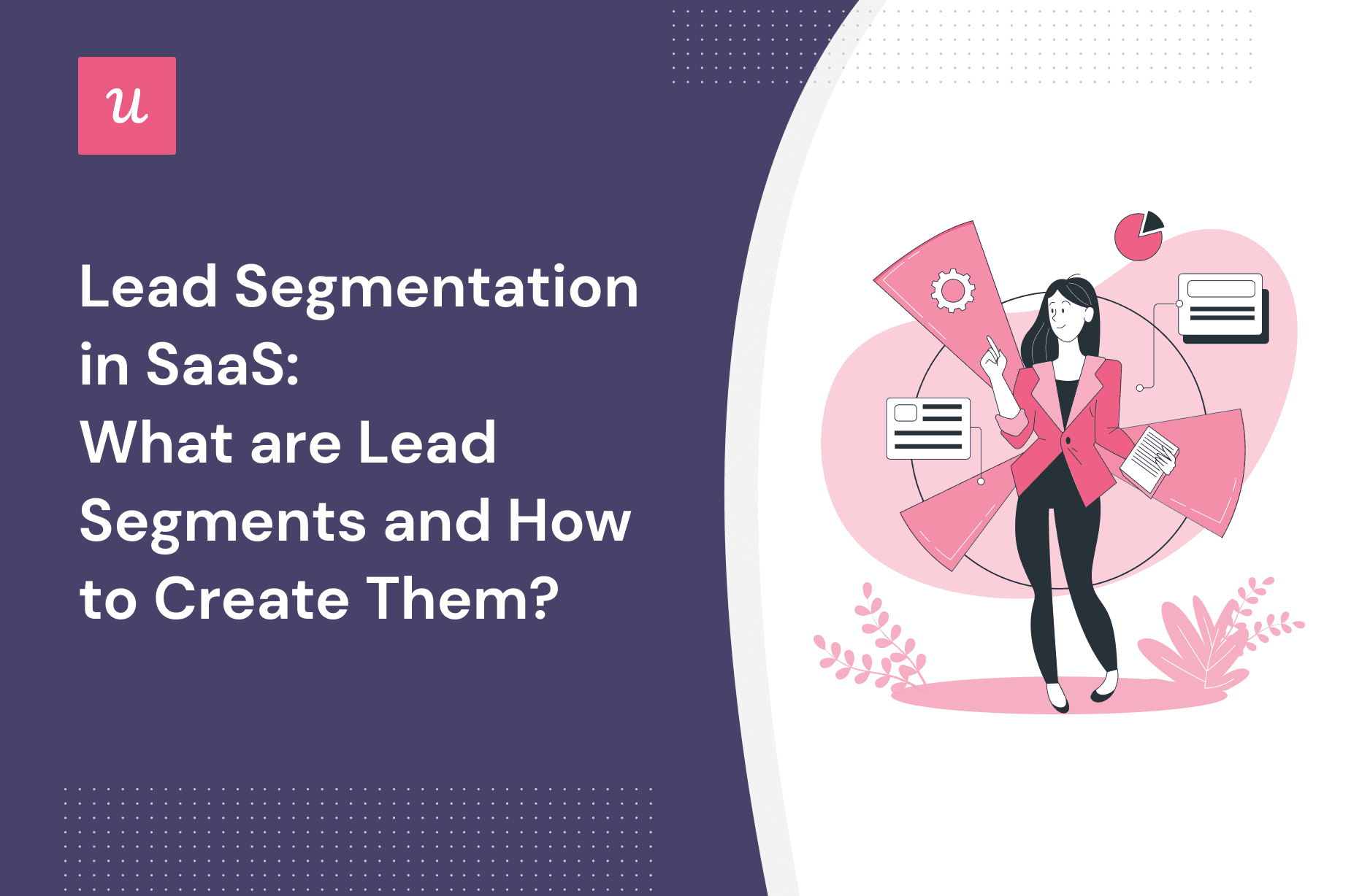 Lead Segmentation in SaaS: What Are Lead Segments and How To Create Them? cover