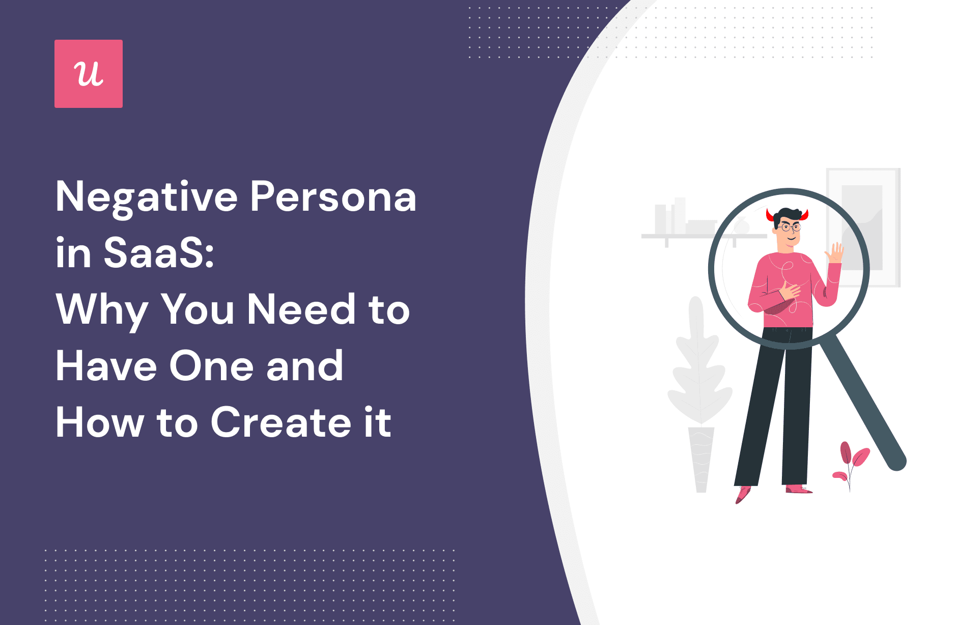 Negative Persona in SaaS: Why You Need to Have One and How to Create It cover