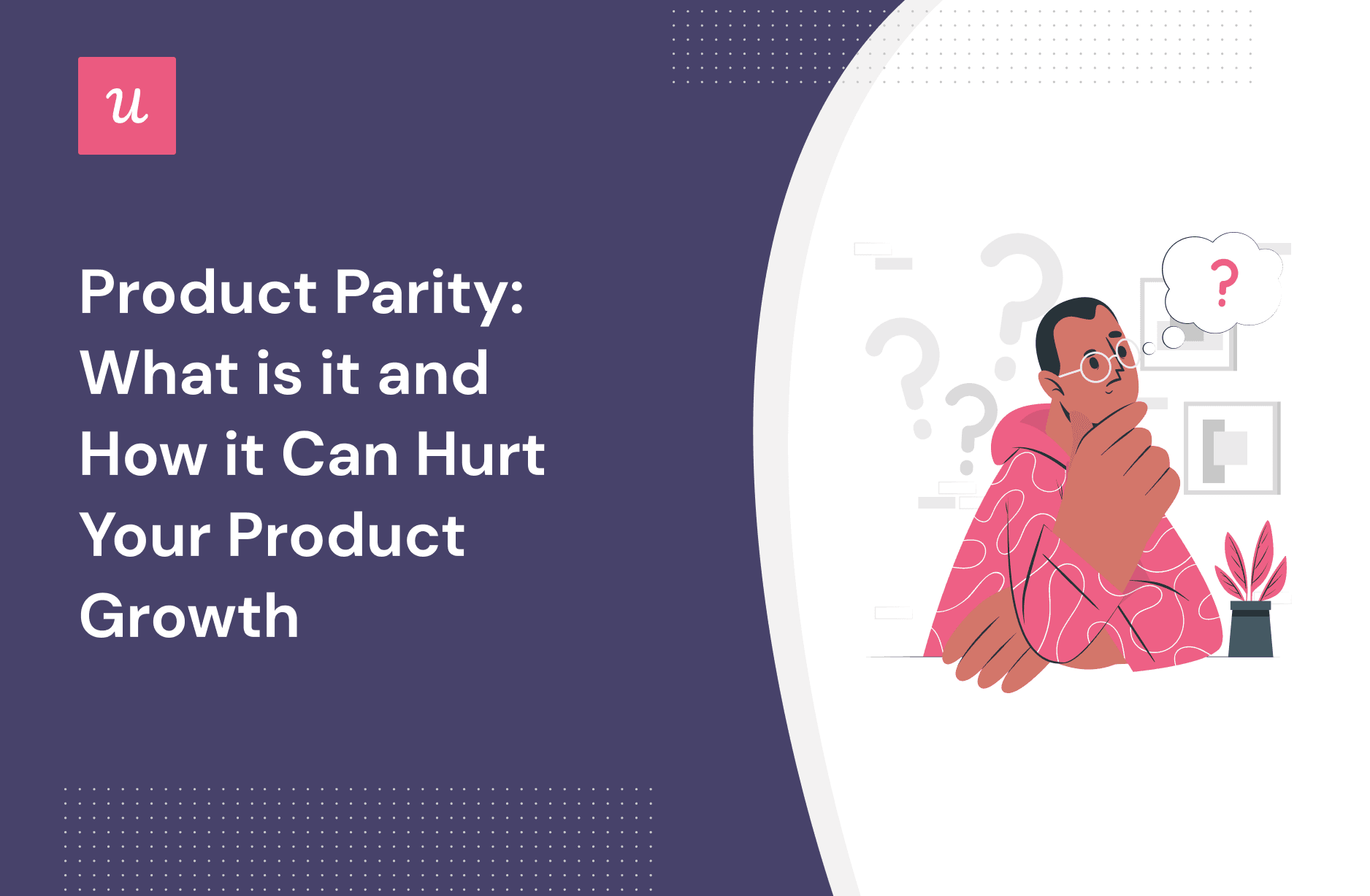 Product Parity: What is it and How it Can Hurt Your Product Growth