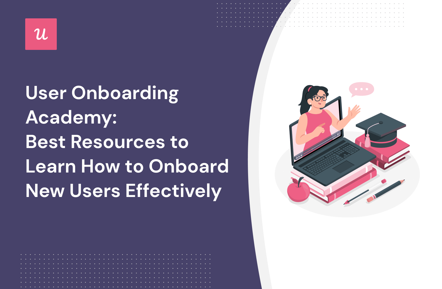 User Onboarding Academy: Best Resources To Learn How to Onboard New Users Effectively cover