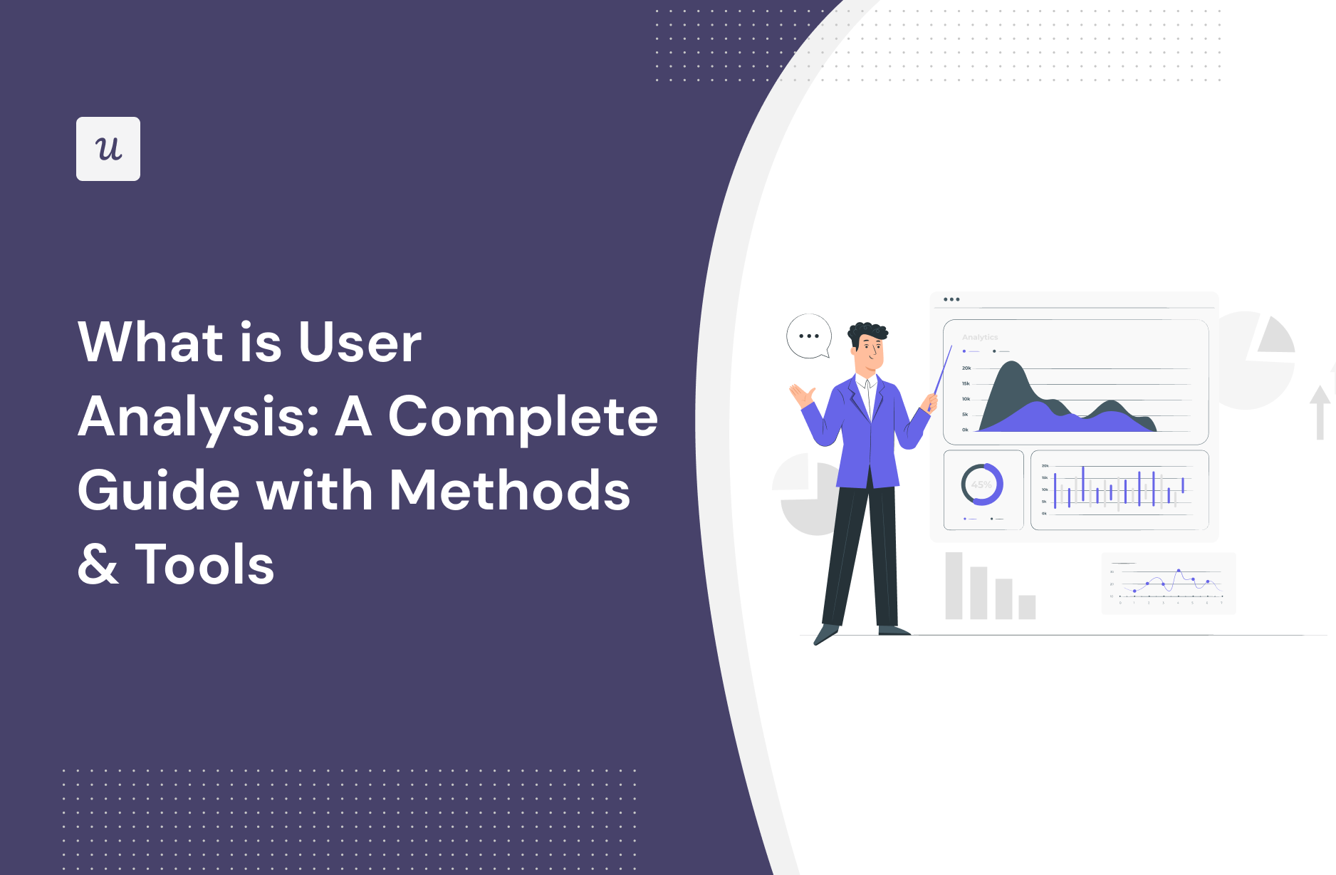 What is User Analysis: A Complete Guide with Methods & Tools