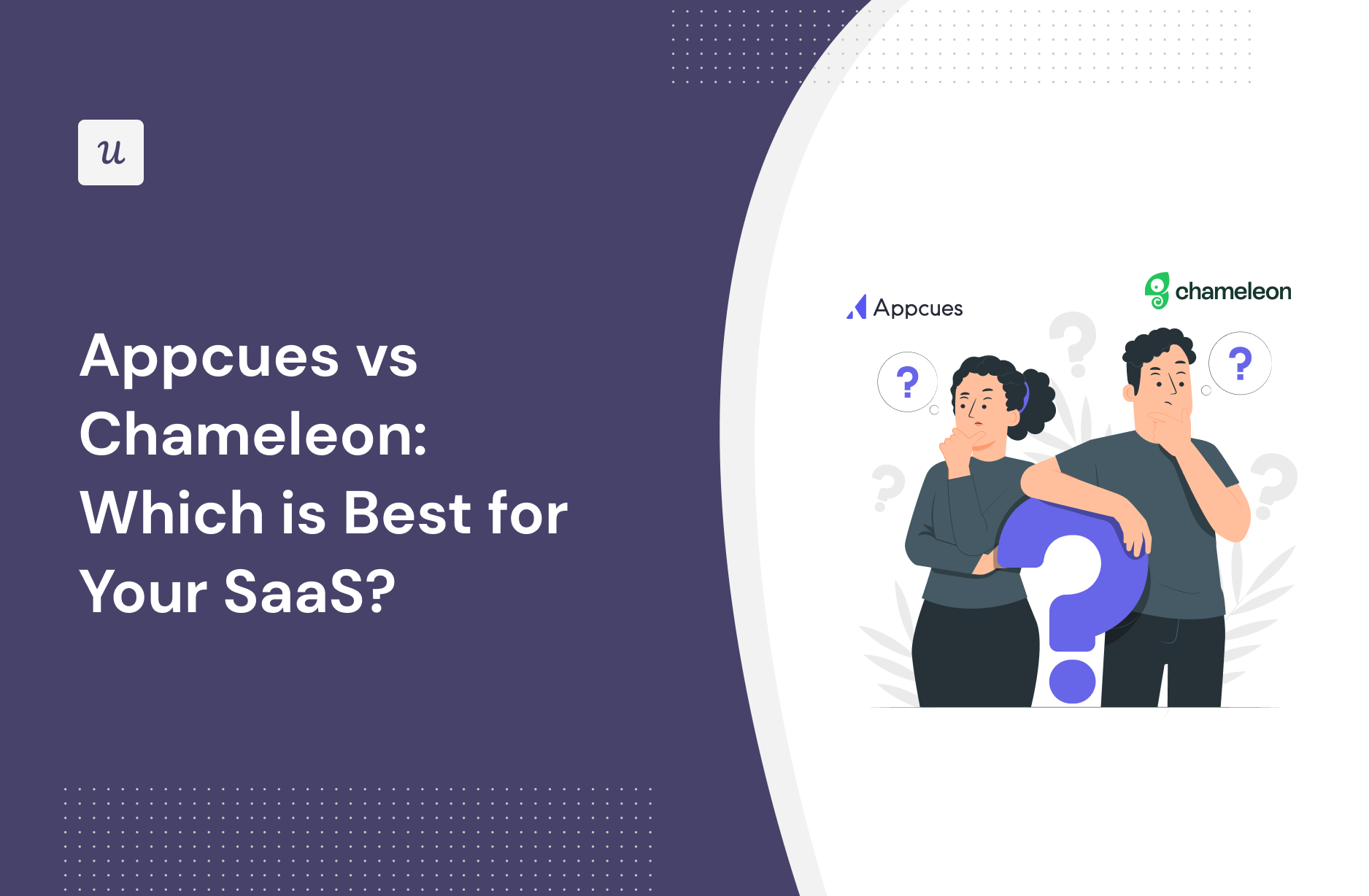 Appcues vs Chameleon: Which is Best for Your SaaS?
