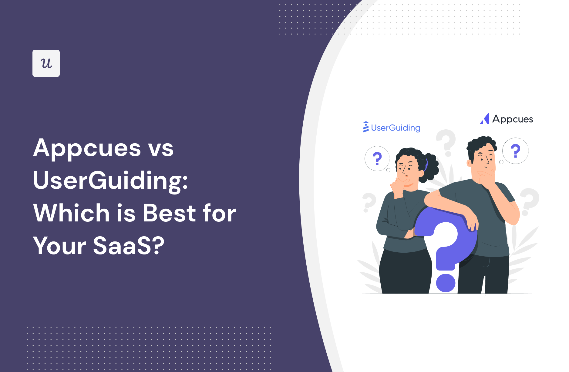 Appcues vs UserGuiding: Which is Best for your SaaS?