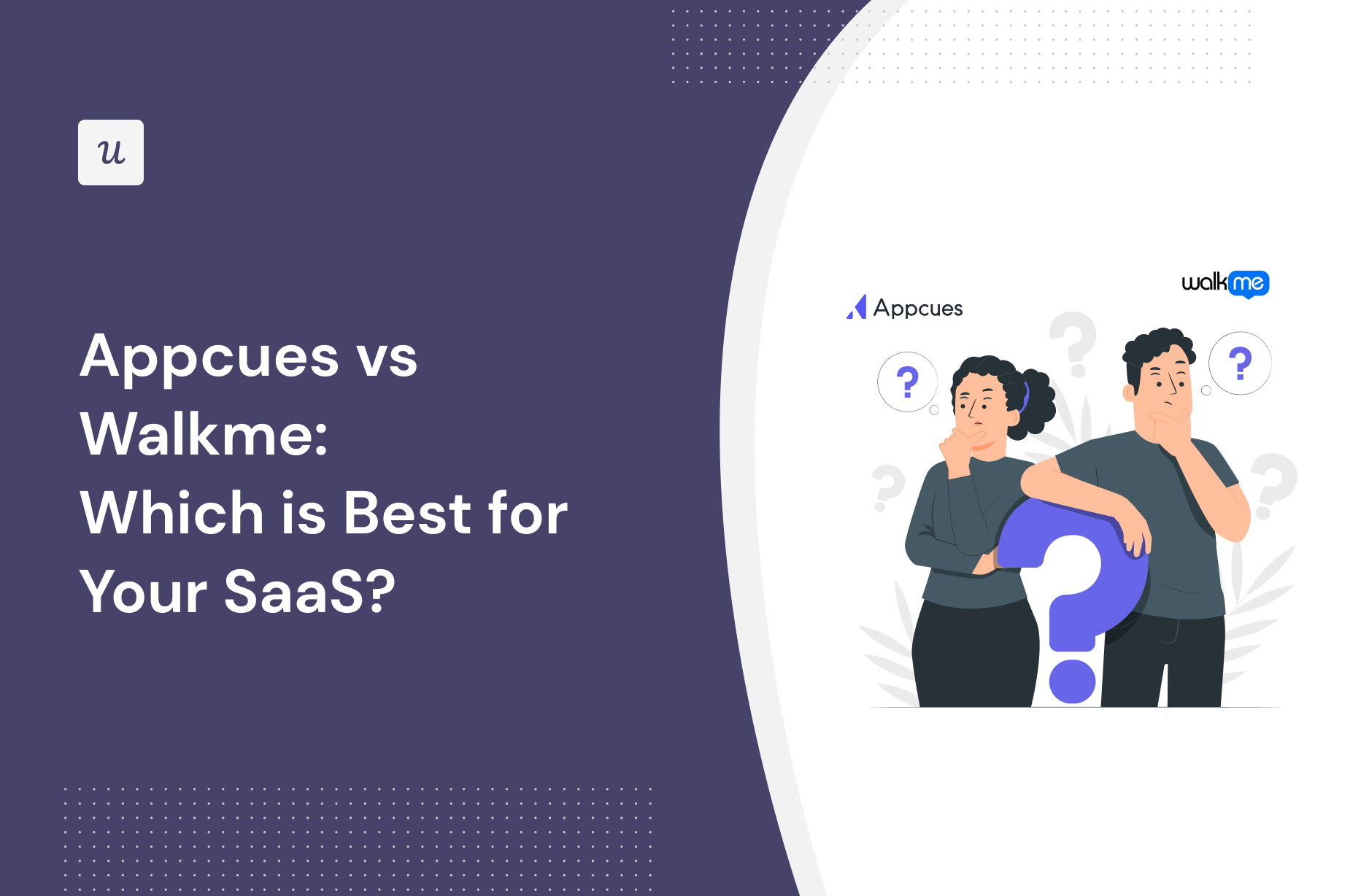 Appcues vs Walkme: Which is Best for Your SaaS?