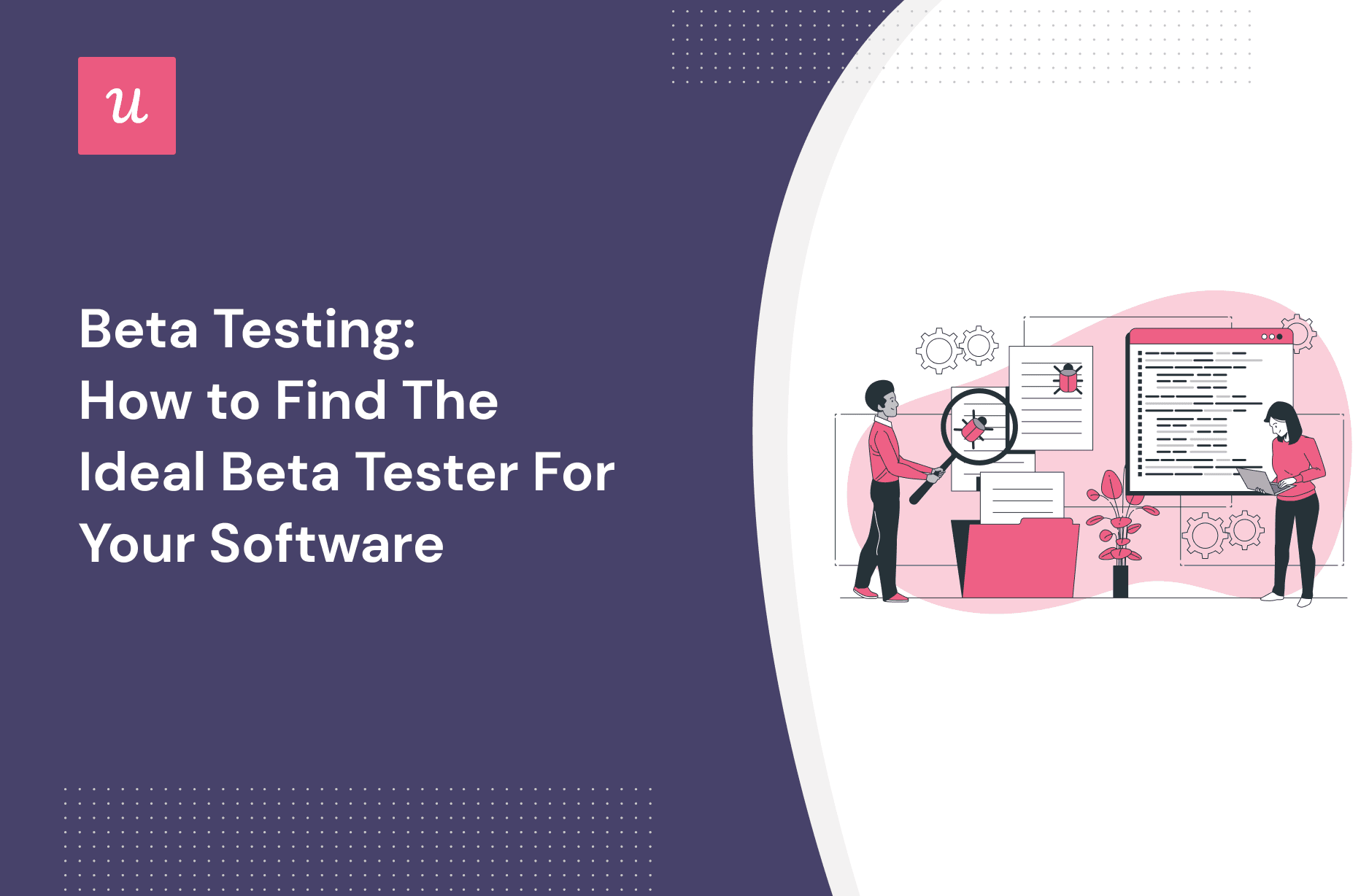 Beta Testing: How to Find The Ideal Beta Tester For Your Software cover