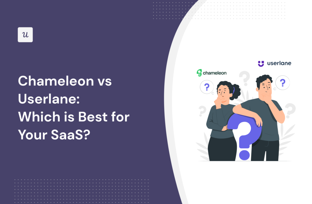 Chameleon vs Userlane: Which is Best for Your SaaS?