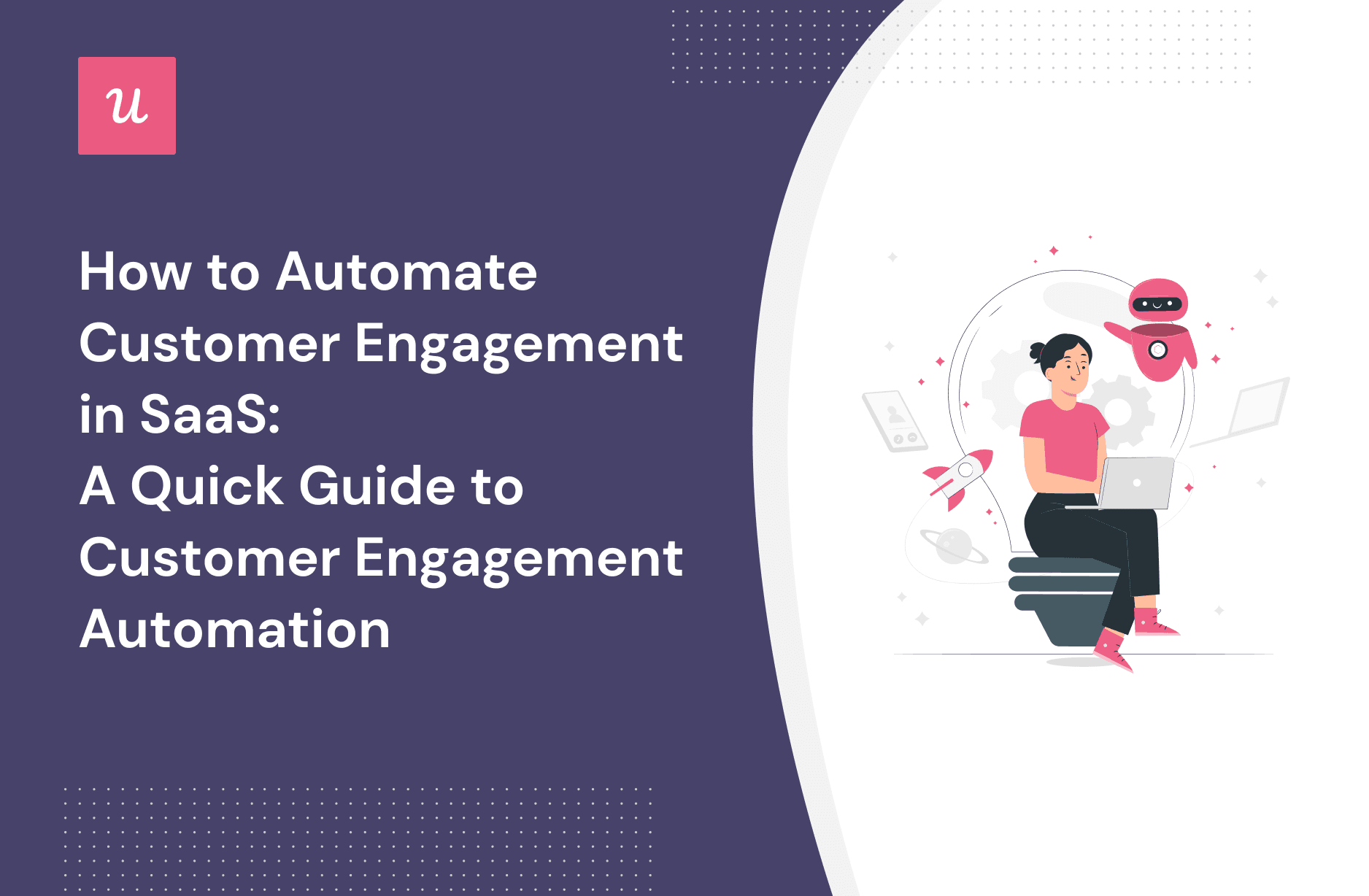 How to Automate Customer Engagement in SaaS: A Quick Guide to Customer Engagement Automation cover