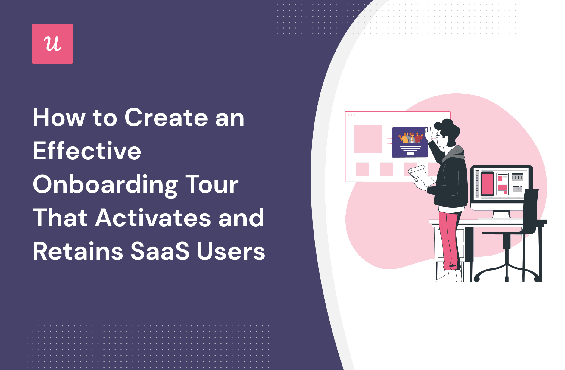 How to Create an Effective Onboarding Tour That Activates and Retains SaaS Users cover