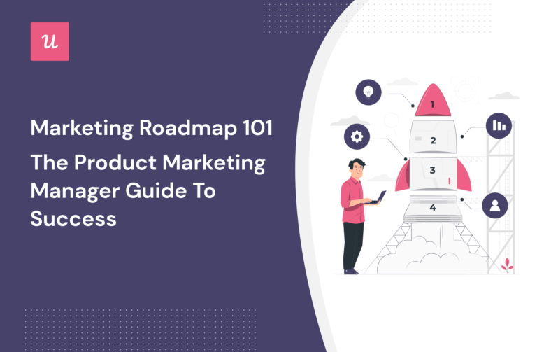 Marketing Roadmap: The Product Marketing Manager Guide To Success