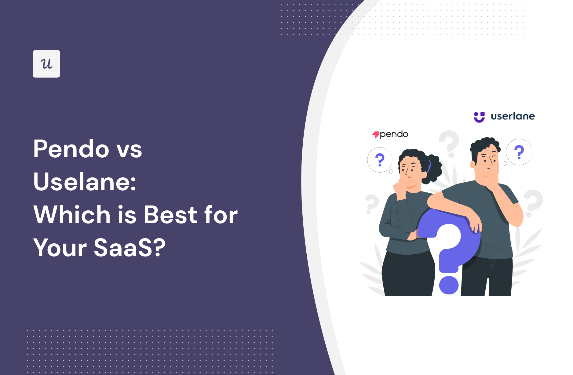 Pendo vs Uselane: Which is Best for Your SaaS?