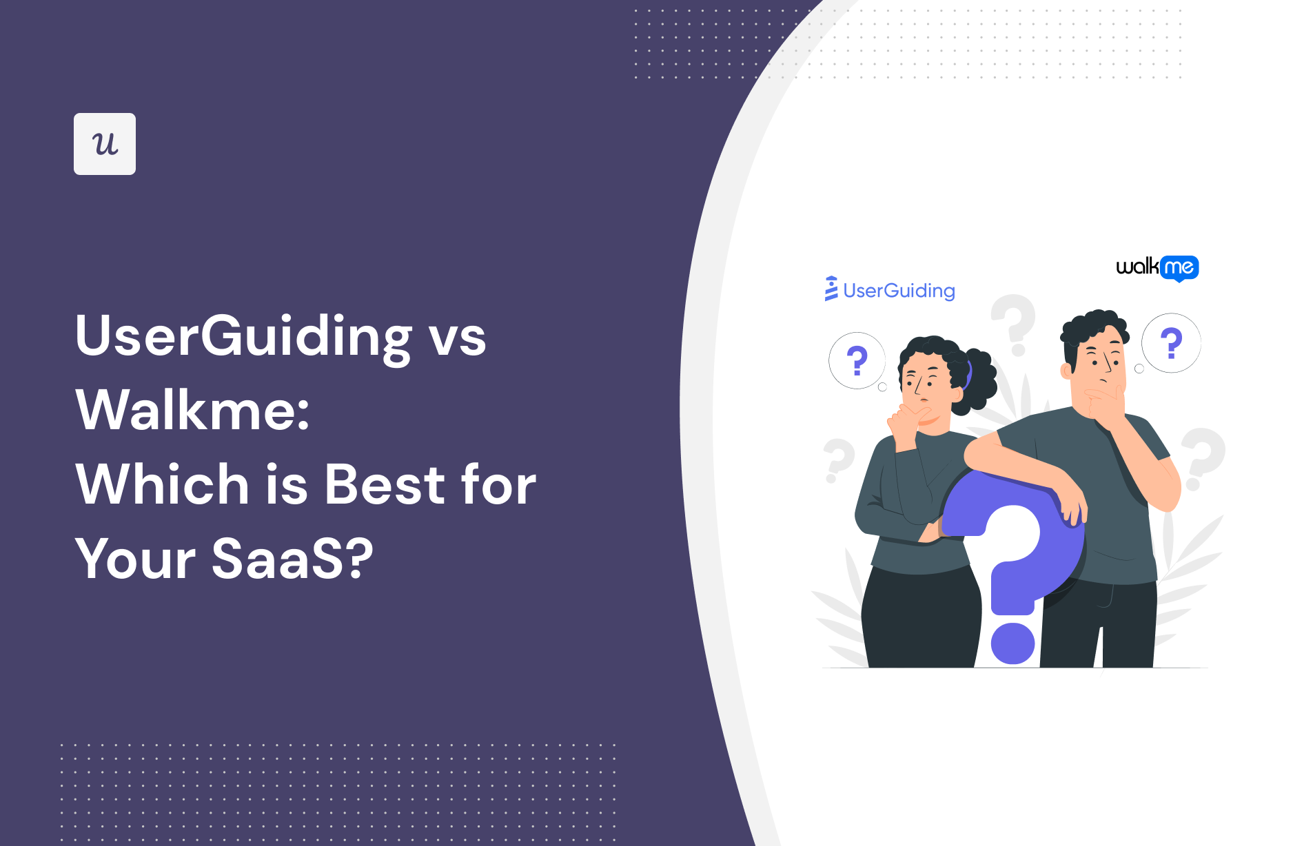 UserGuiding vs Walkme: Which is Best for Your SaaS?